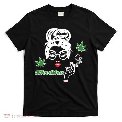 Weed Mom Mother Smoking Pot T-Shirt