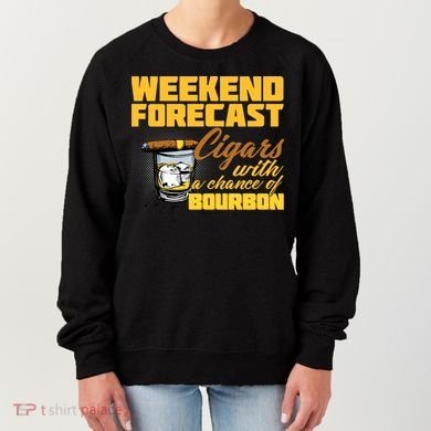 Weekend Forcast Cigars and Bourbon Women's Sweatshirt