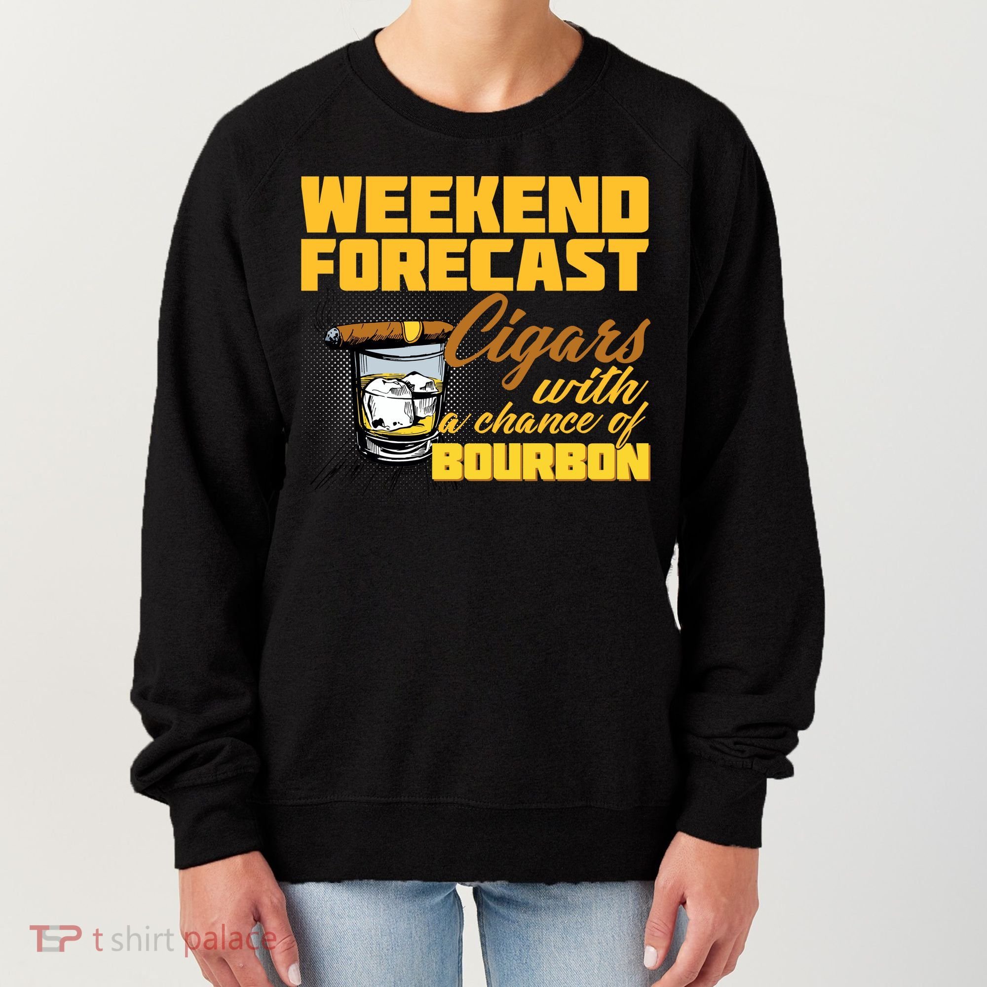 Weekend Forcast Cigars and Bourbon Women's Sweatshirt