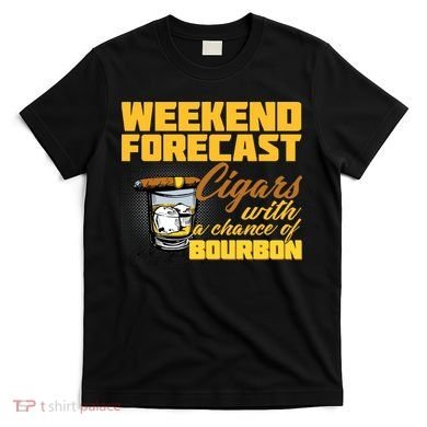 Weekend Forcast Cigars and Bourbon T-Shirt