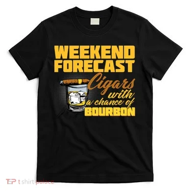 Weekend Forcast Cigars and Bourbon T-Shirt
