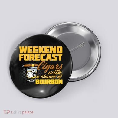 Weekend Forcast Cigars and Bourbon Button