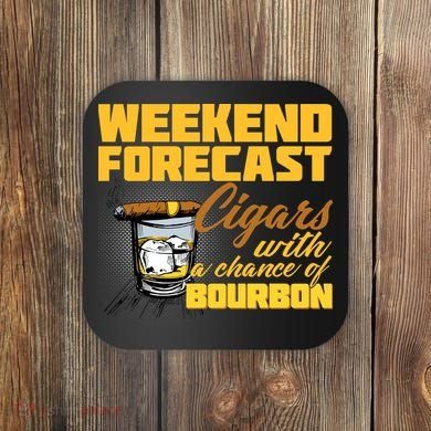Weekend Forcast Cigars and Bourbon Coaster