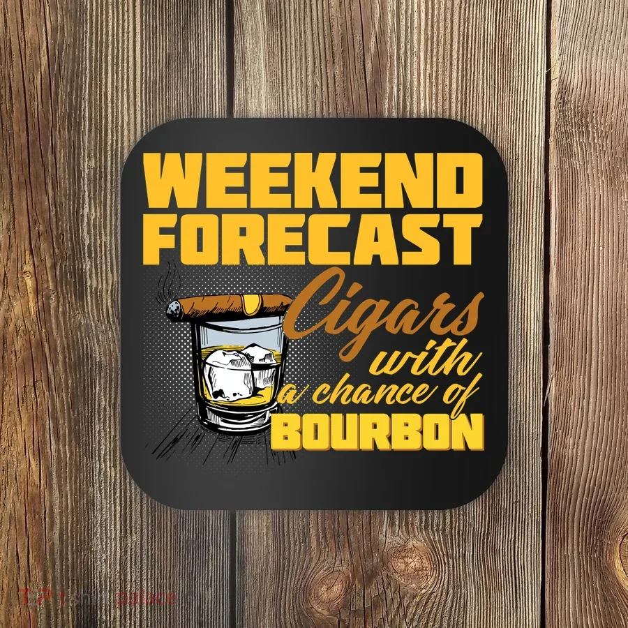 Weekend Forcast Cigars and Bourbon Coaster