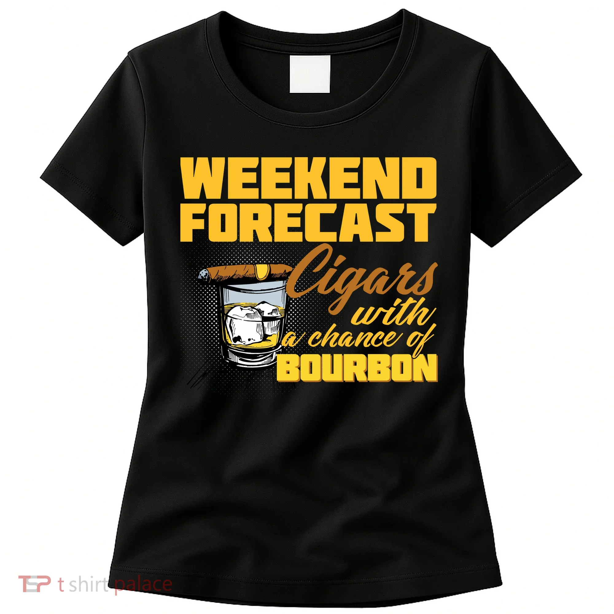 Weekend Forcast Cigars and Bourbon Women's T-Shirt