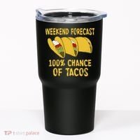 Weekend Forecast 100 Percent Chance Of Tacos Tumbler thumb 0