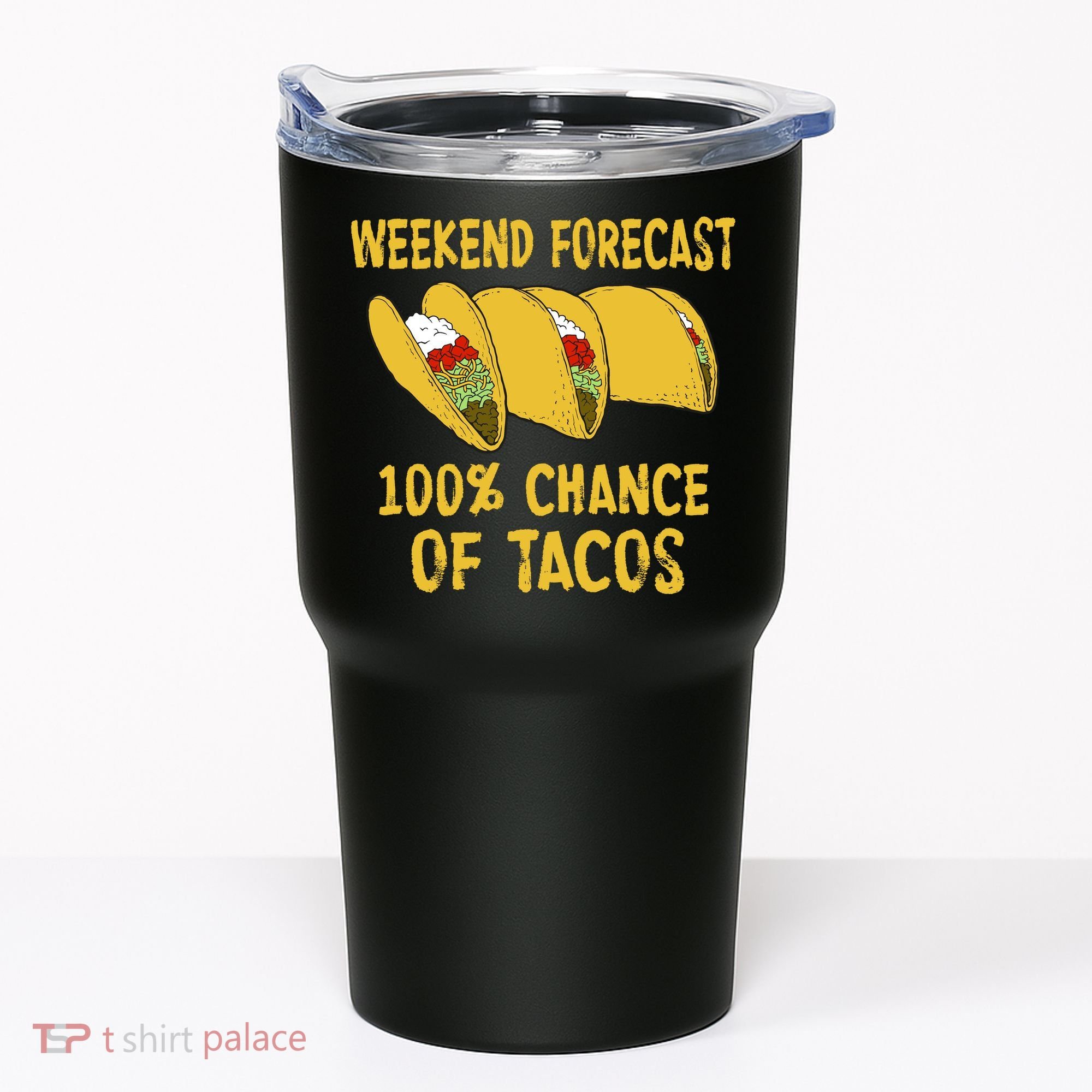 Weekend Forecast 100 Percent Chance Of Tacos Tumbler