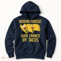 Weekend Forecast 100 Percent Chance Of Tacos Hoodie thumb 0