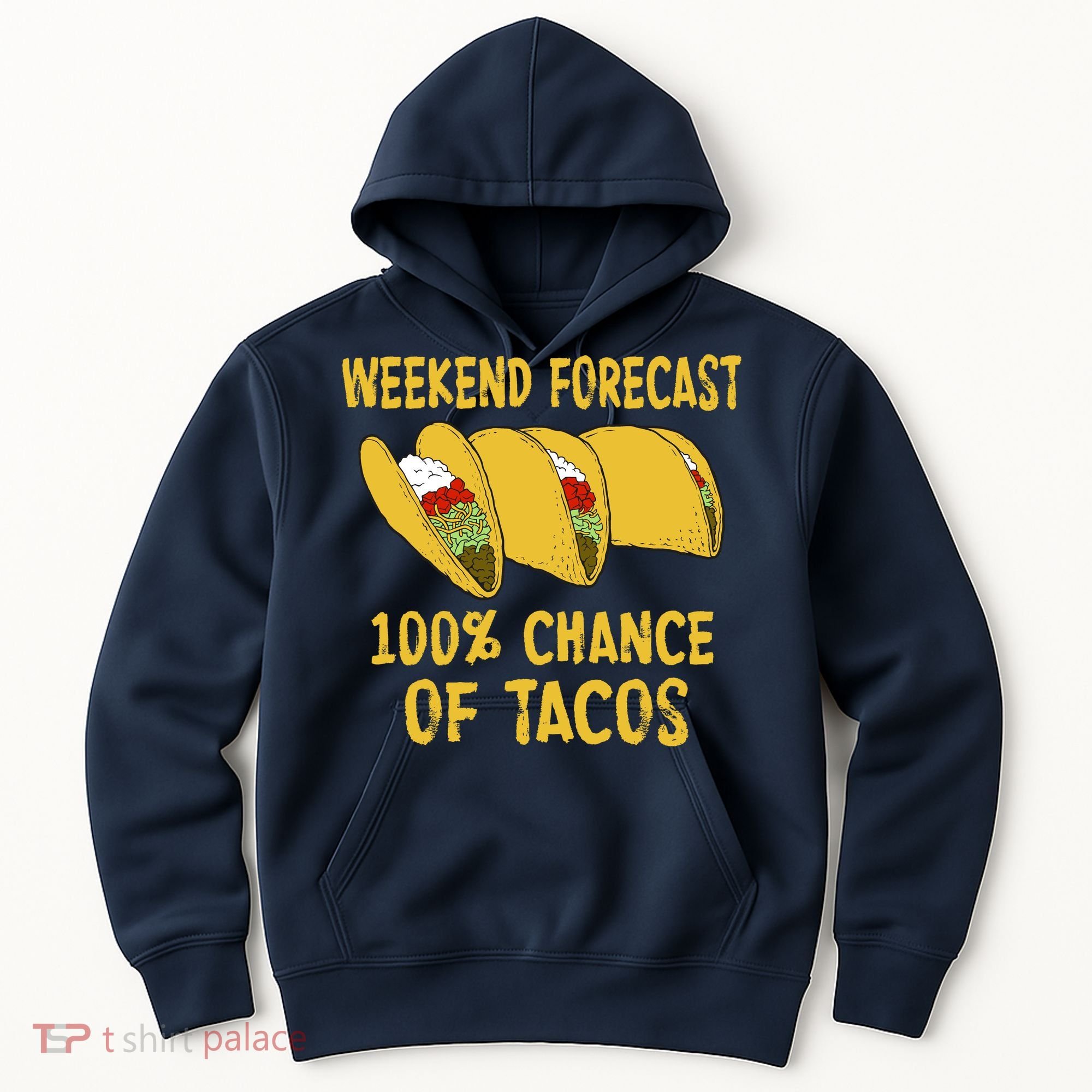 Weekend Forecast 100 Percent Chance Of Tacos Hoodie