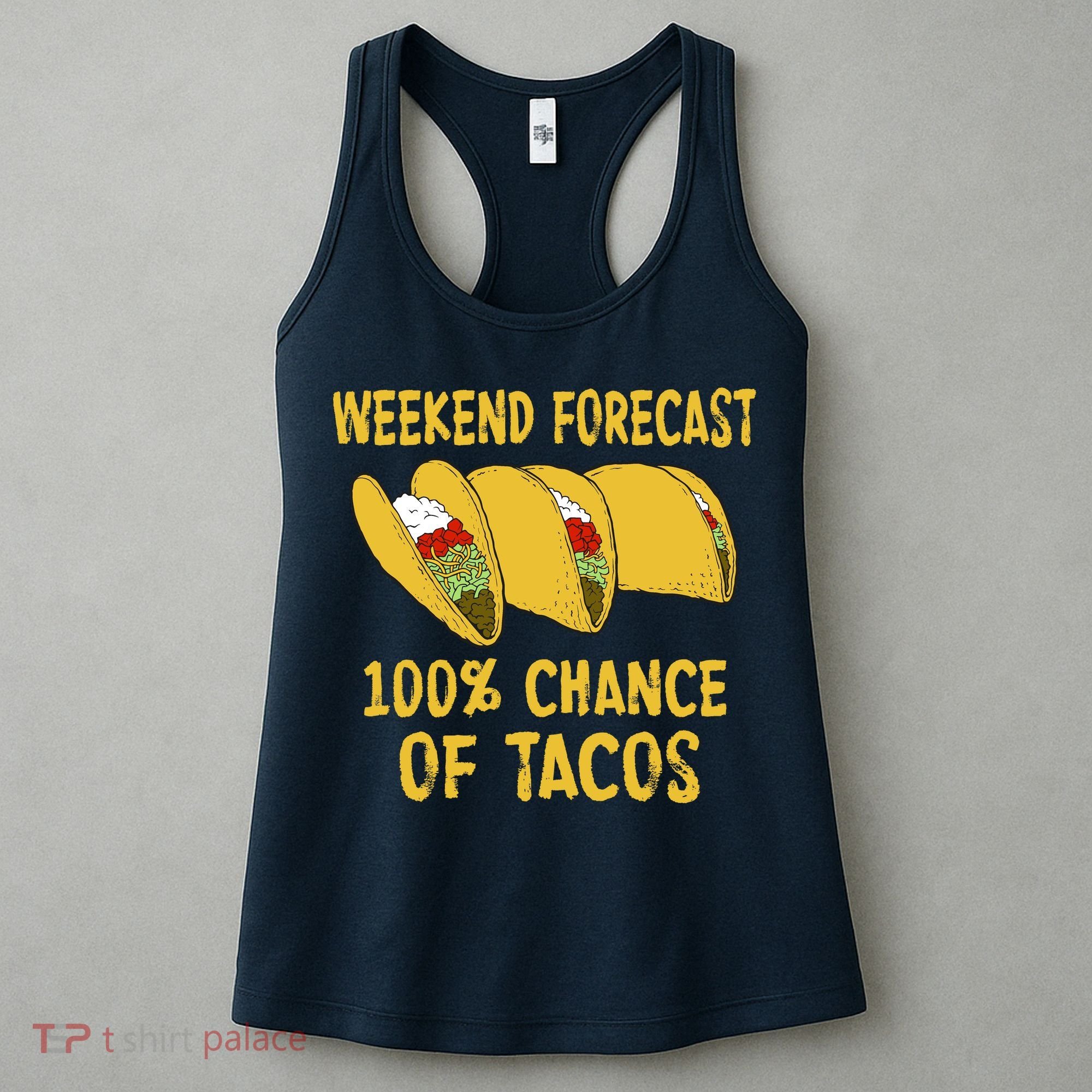 Weekend Forecast 100 Percent Chance Of Tacos Women's Tank Top