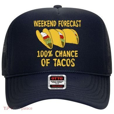Weekend Forecast 100 Percent Chance Of Tacos Hat