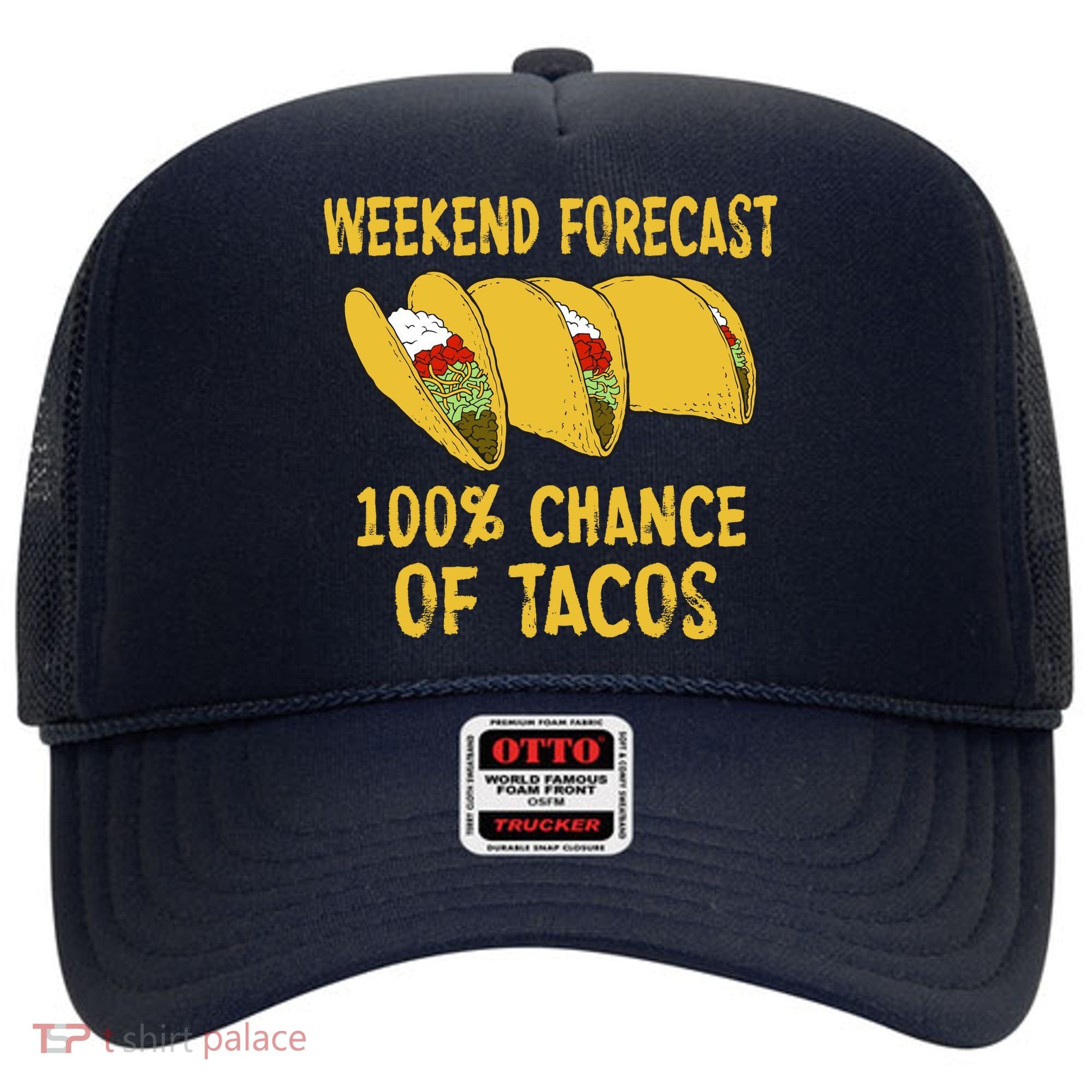 Weekend Forecast 100 Percent Chance Of Tacos Hat
