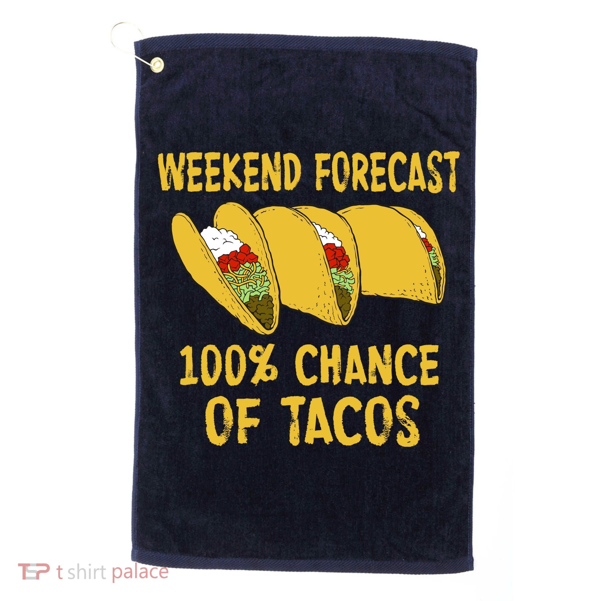 Weekend Forecast 100 Percent Chance Of Tacos Golf Towel