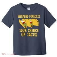 Weekend Forecast 100 Percent Chance Of Tacos Toddler T-Shirt thumb 0
