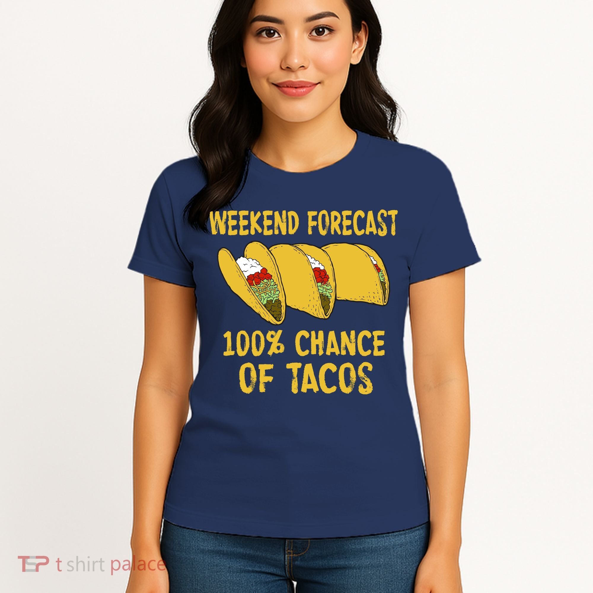 Weekend Forecast 100 Percent Chance Of Tacos Women's T-Shirt