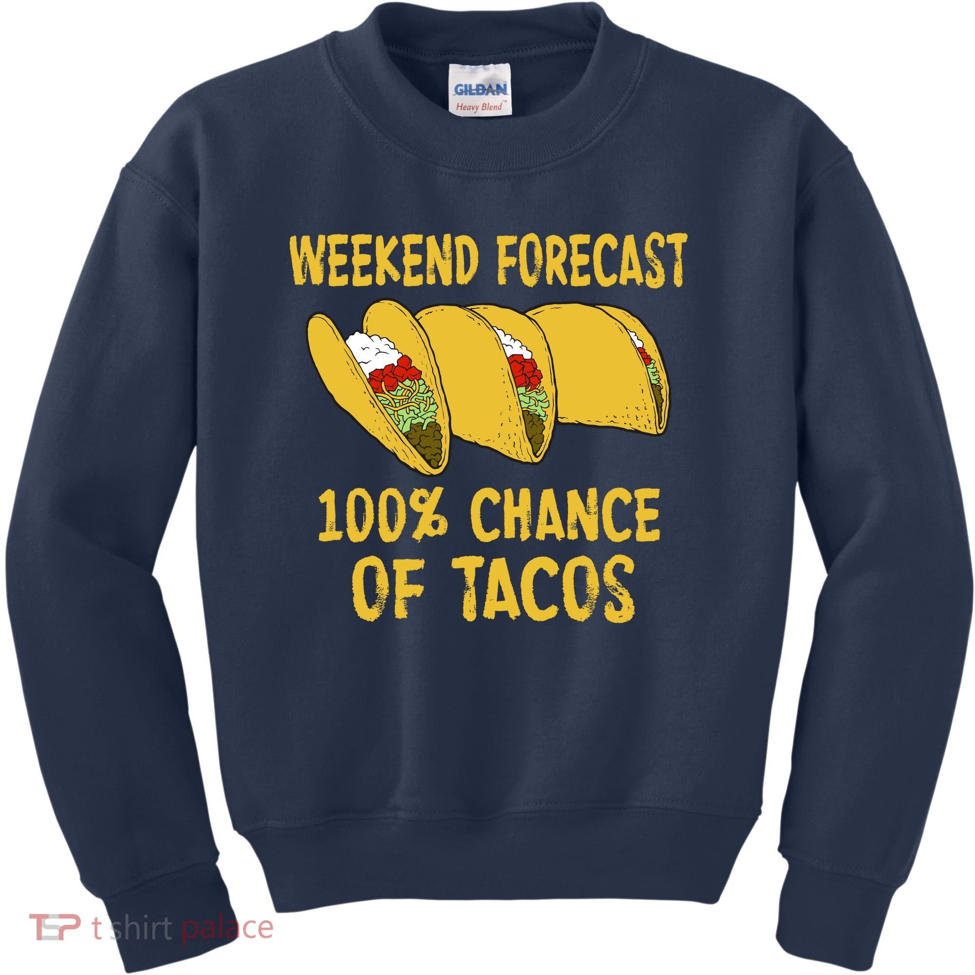 Weekend Forecast 100 Percent Chance Of Tacos Kids Sweatshirt