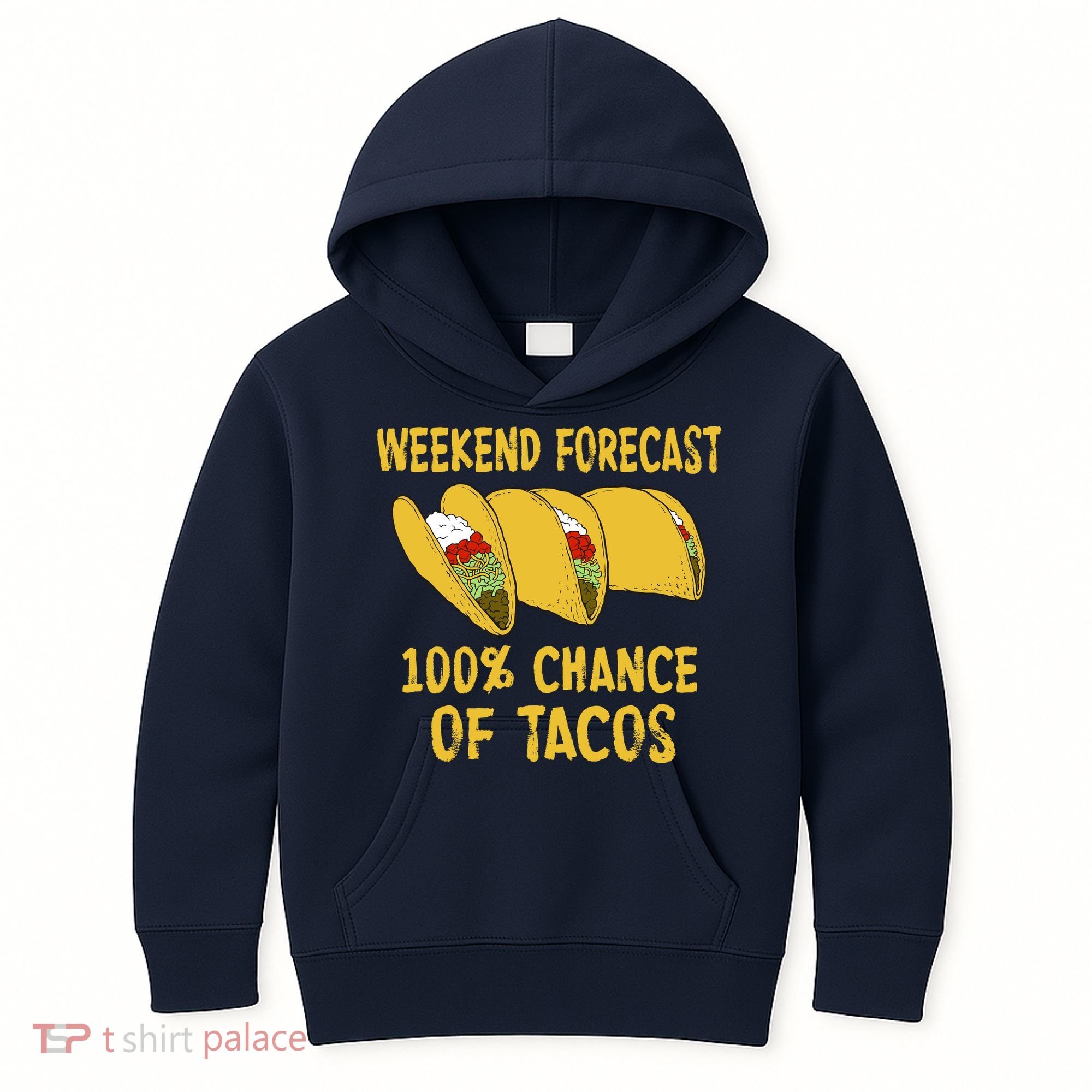 Weekend Forecast 100 Percent Chance Of Tacos Kids Hoodie