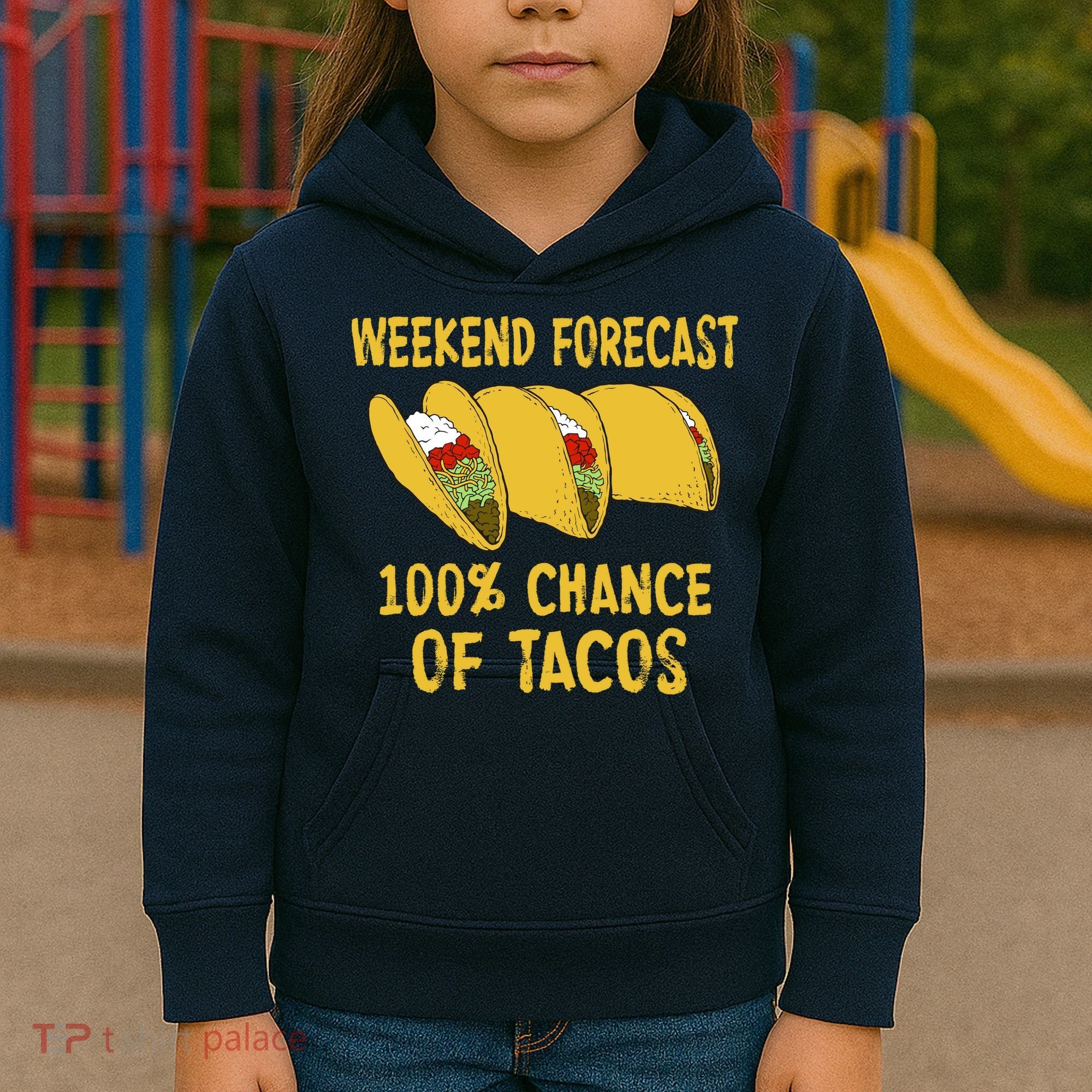 Weekend Forecast 100 Percent Chance Of Tacos Kids Hoodie