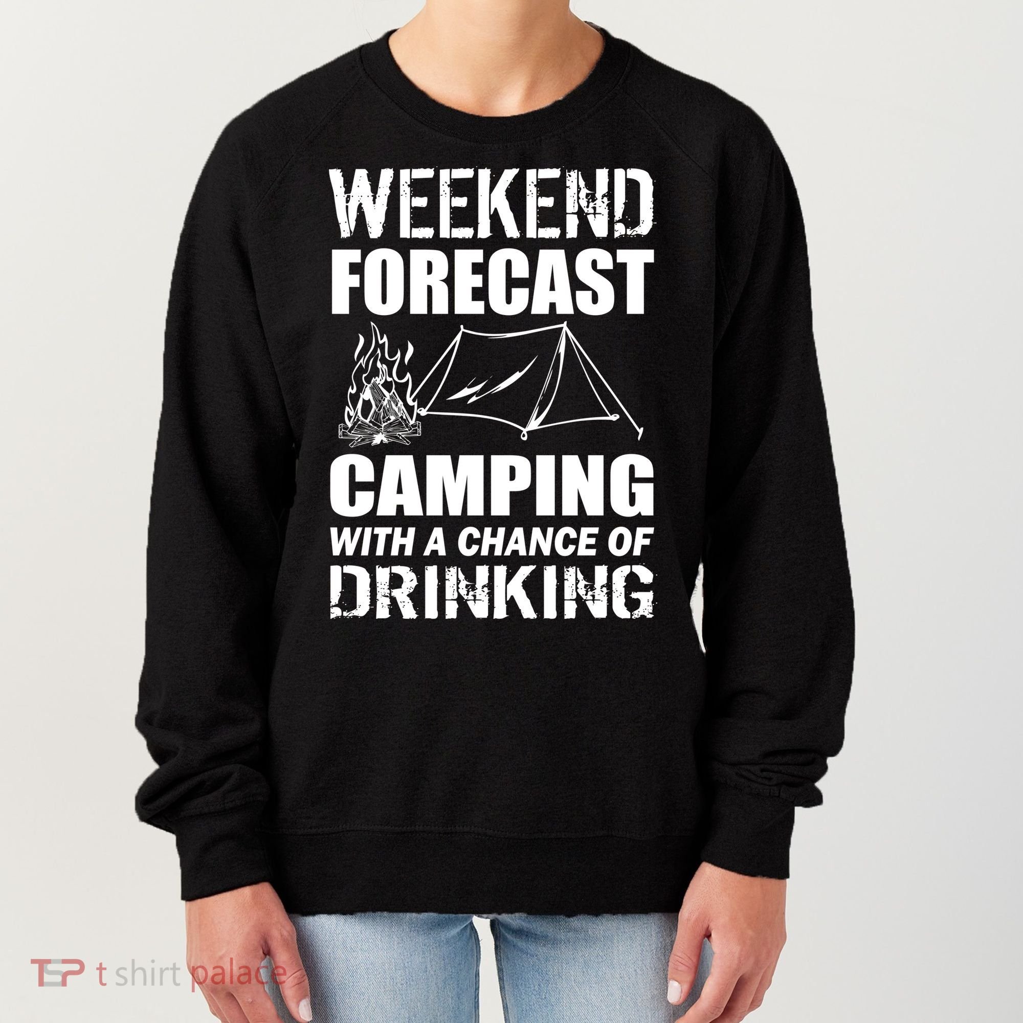 Weekend Forecast Camping With A Chance Of Drinking Women's Sweatshirt