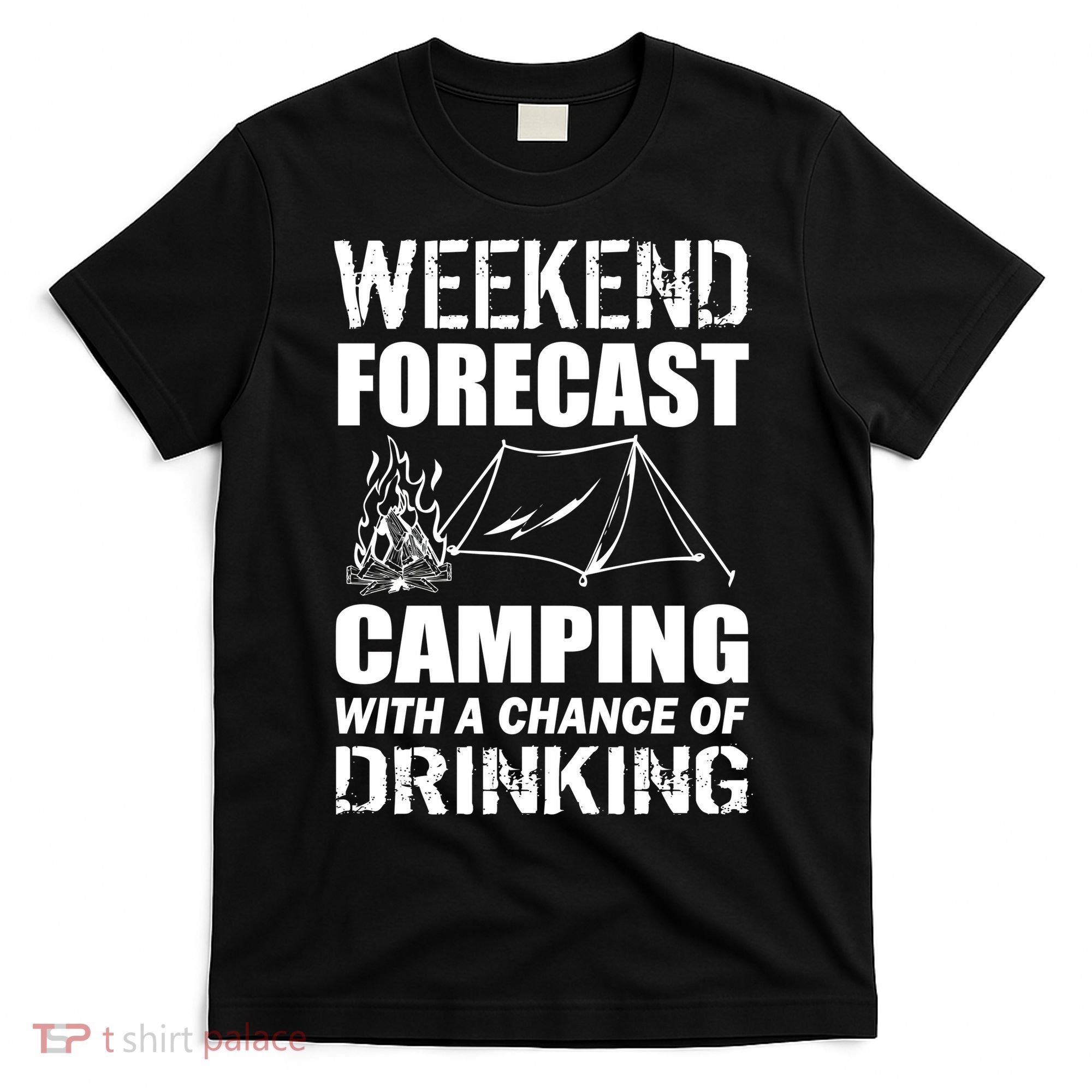 Weekend Forecast Camping With A Chance Of Drinking T-Shirt