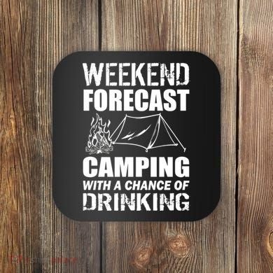 Weekend Forecast Camping With A Chance Of Drinking Coaster