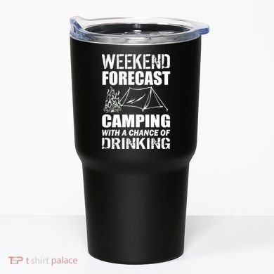 Weekend Forecast Camping With A Chance Of Drinking Tumbler