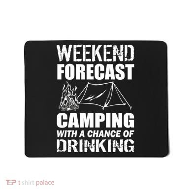 Weekend Forecast Camping With A Chance Of Drinking Mousepad