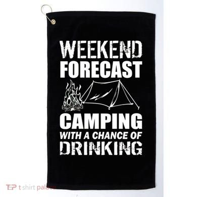 Weekend Forecast Camping With A Chance Of Drinking Golf Towel
