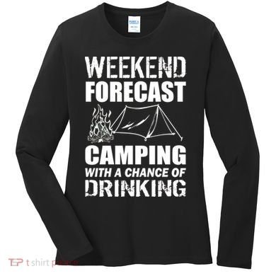 Weekend Forecast Camping With A Chance Of Drinking Women's Long Sleeve Shirt
