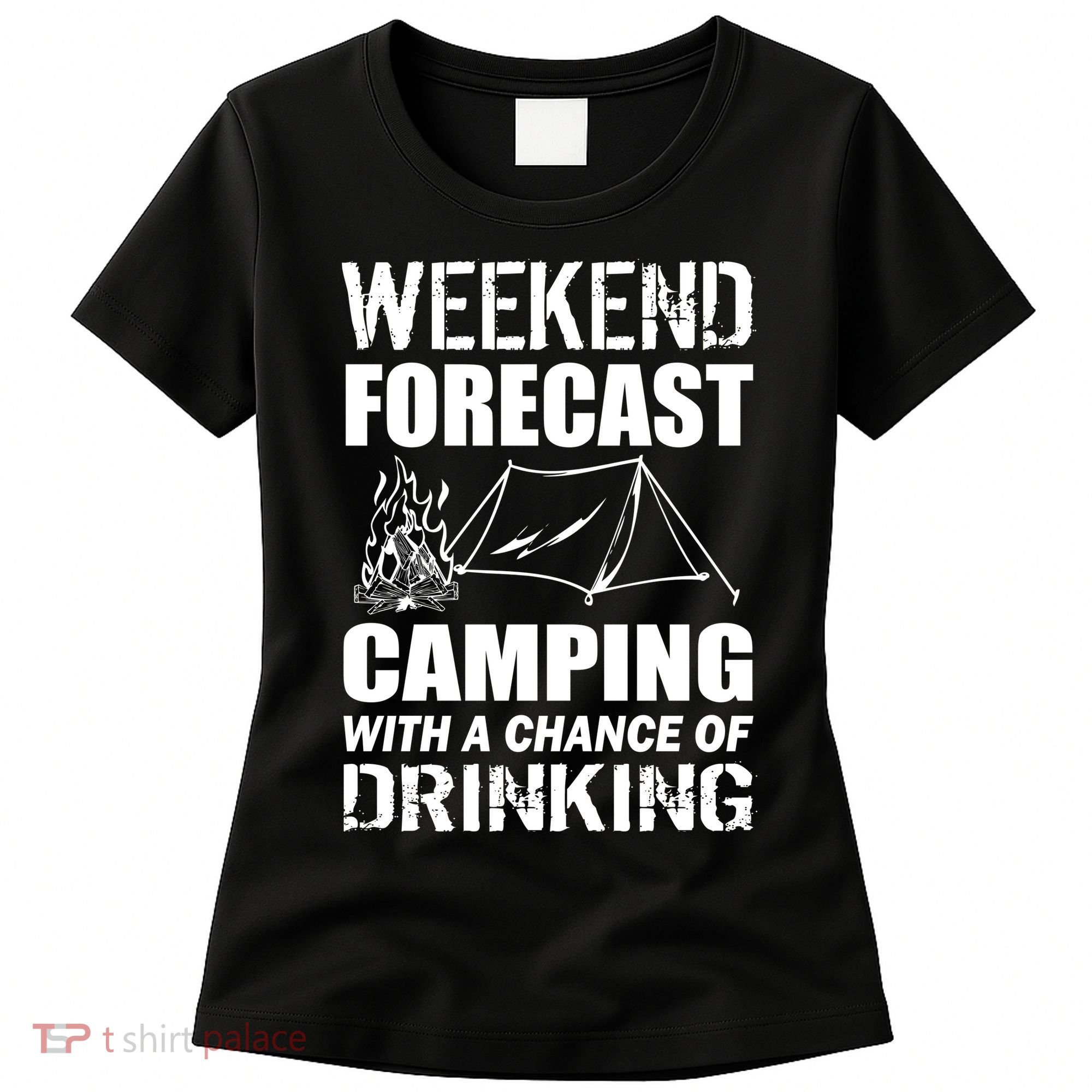 Weekend Forecast Camping With A Chance Of Drinking Women's T-Shirt