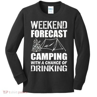 Weekend Forecast Camping With A Chance Of Drinking Kids Long Sleeve Shirt