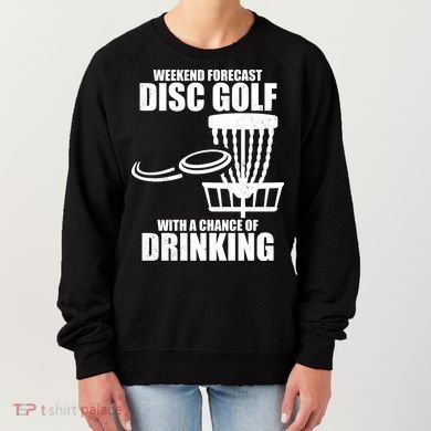 Weekend Forecast Disc Golf Chance Of Drinking Women's Sweatshirt