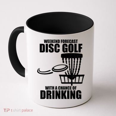 Weekend Forecast Disc Golf Chance Of Drinking Coffee Mug