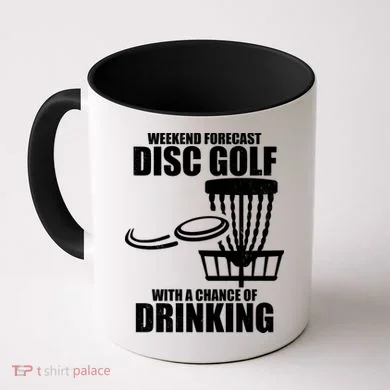 Weekend Forecast Disc Golf Chance Of Drinking Coffee Mug