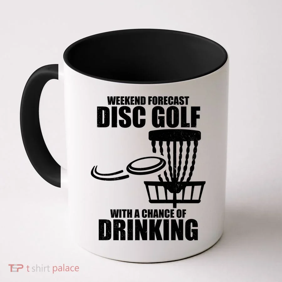 Weekend Forecast Disc Golf Chance Of Drinking Coffee Mug