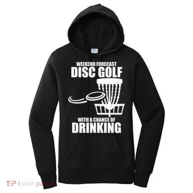 Weekend Forecast Disc Golf Chance Of Drinking Women's Hoodie
