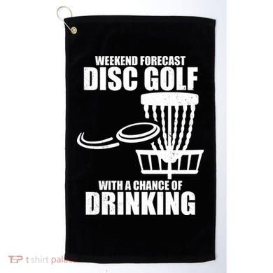 Weekend Forecast Disc Golf Chance Of Drinking Golf Towel