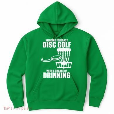 Weekend Forecast Disc Golf Chance Of Drinking Hoodie