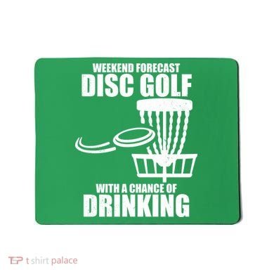Weekend Forecast Disc Golf Chance Of Drinking Mousepad