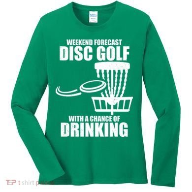 Weekend Forecast Disc Golf Chance Of Drinking Women's Long Sleeve Shirt