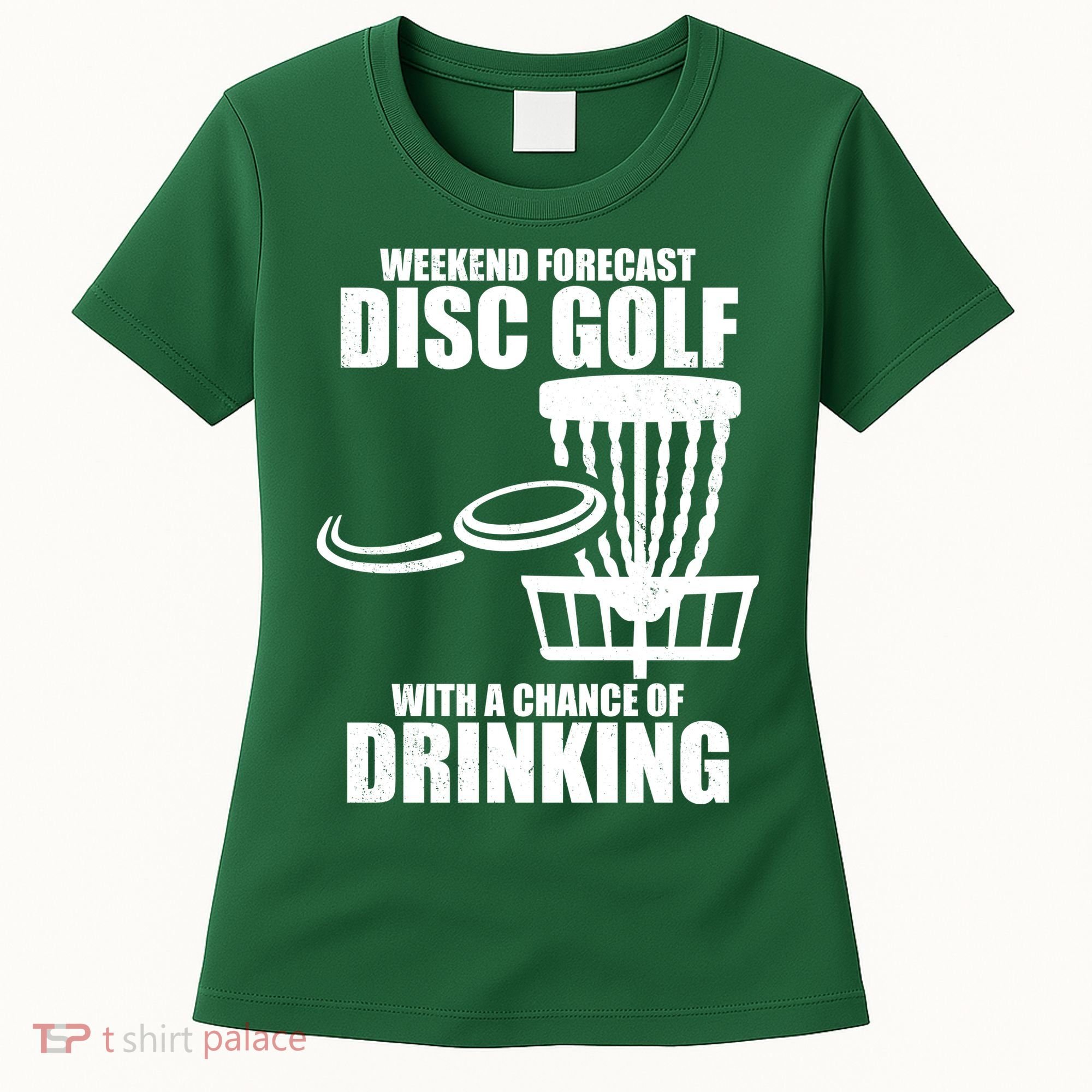 Weekend Forecast Disc Golf Chance Of Drinking Women's T-Shirt