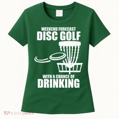 Weekend Forecast Disc Golf Chance Of Drinking Women's T-Shirt