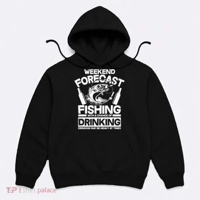 Weekend Forecast Fishing And Drinking Hoodie