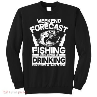 Weekend Forecast Fishing And Drinking Sweatshirt