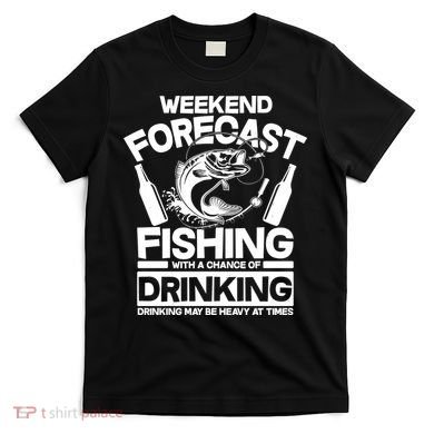 Weekend Forecast Fishing And Drinking T-Shirt