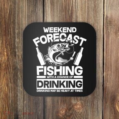 Weekend Forecast Fishing And Drinking Coaster