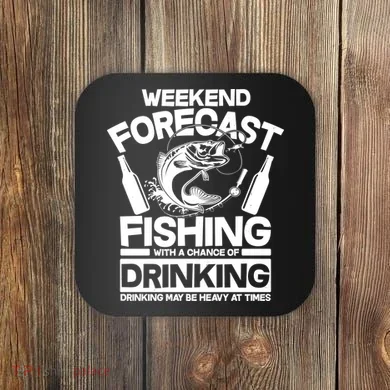 Weekend Forecast Fishing And Drinking Coaster