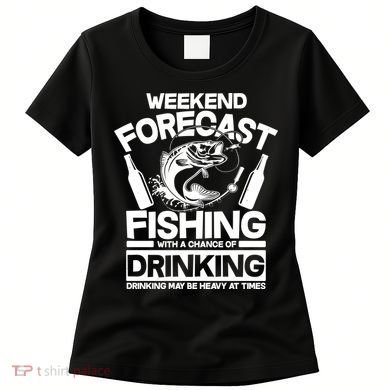Weekend Forecast Fishing And Drinking Women's T-Shirt