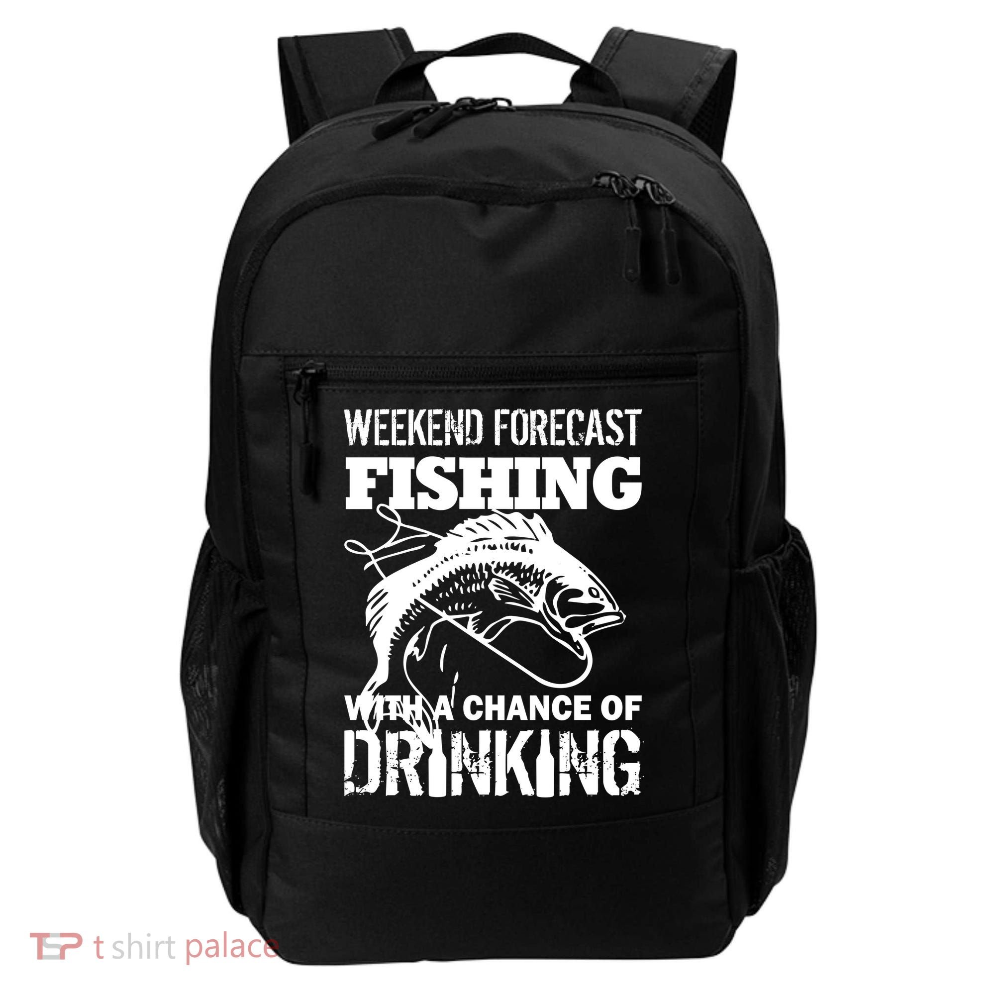 Weekend Forecast Fishing With A Chance Of Drinking Backpack