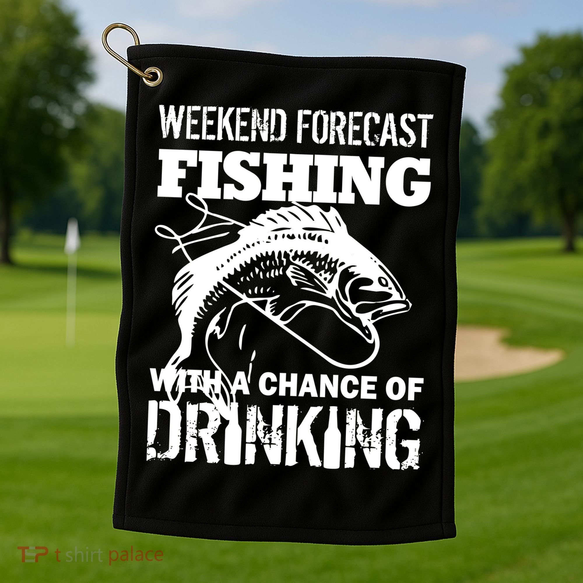 Weekend Forecast Fishing With A Chance Of Drinking Golf Towel